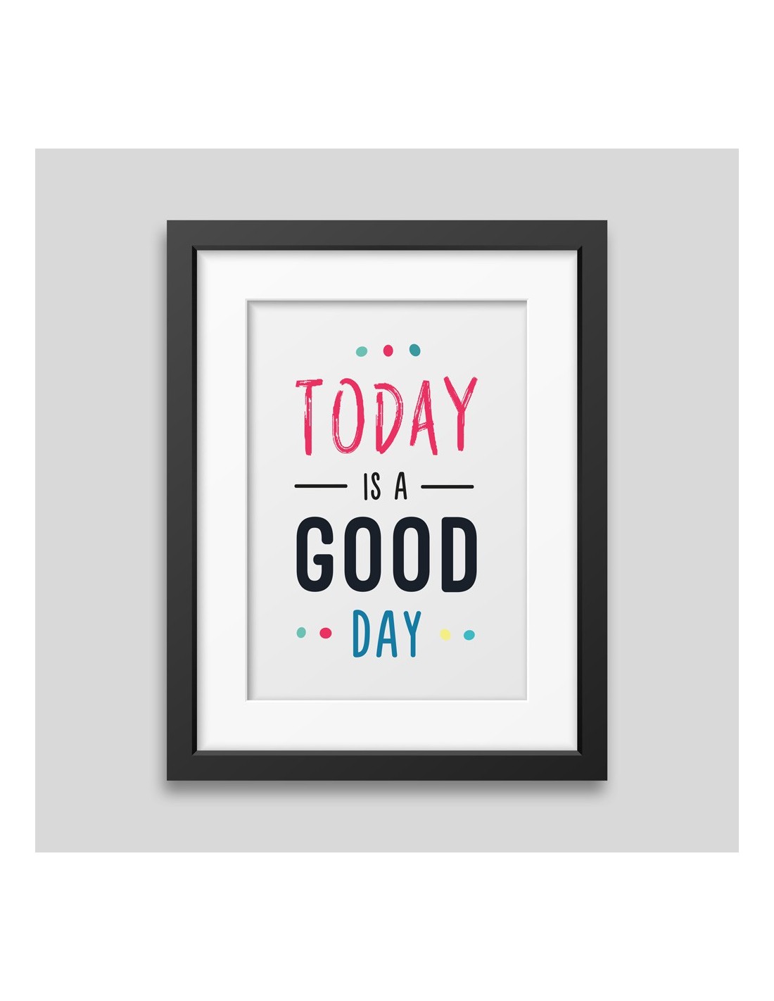 Today is a good day Framed poster